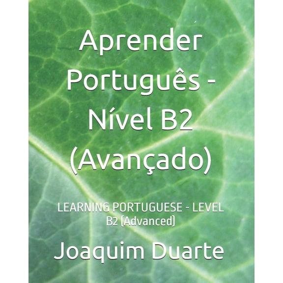 Aprender Portugus - Nvel B2 (Avanado): LEARNING PORTUGUESE - LEVEL B2 (Advanced), (Paperback)