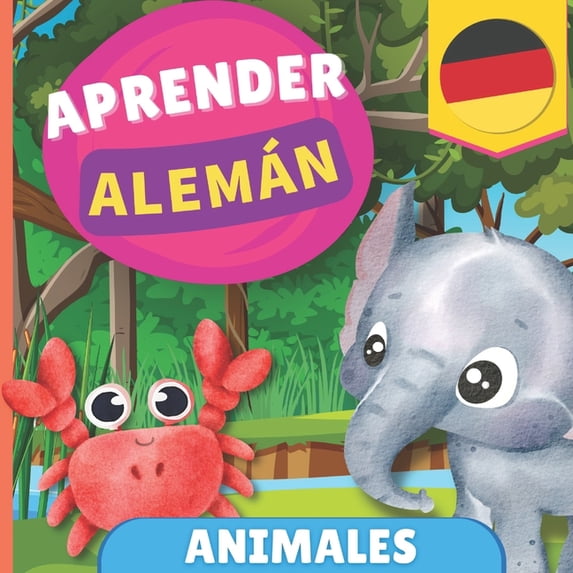 Aprender alemán - Animales: Libro ilustrado para niños bilingües - Español / Alemán - con pronunciaciones, (Paperback)