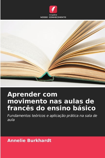 Aprender com movimento nas aulas de francÃªs do ensino bÃ¡sico, (Paperback)