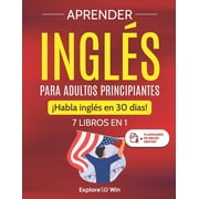 Aprender ingl&eacute;s para adultos principiantes 7 libros en 1 &iexcl;Habla ingl&eacute;s en 30 d&iacute;as!, Paperback