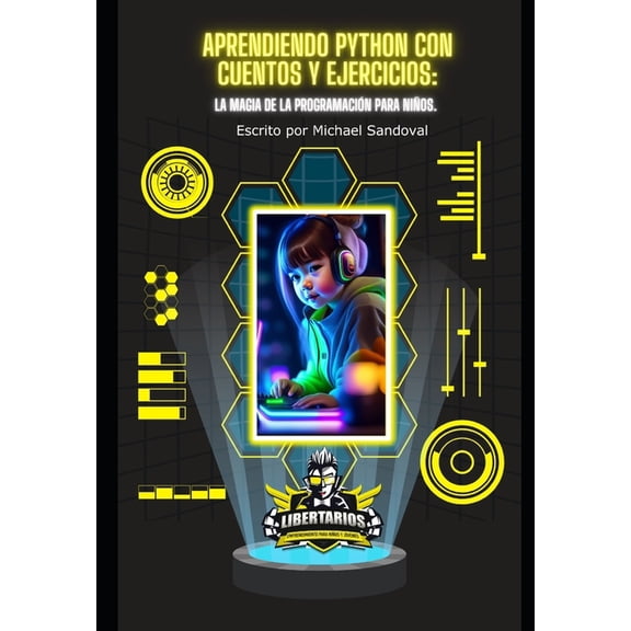 Aprendiendo Python con Cuentos y Ejercicios: La Magia de la Programacin para Nios., (Paperback)