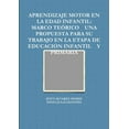 thumbnail image 1 of Aprendizaje Motor En La Edad Infantil: Marco TeÃ³rico Una Propuesta Para Su Trabajo En La Etapa de EducaciÃ³n Infantil Y P, (Paperback), 1 of 1