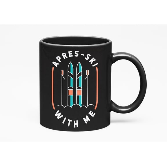 Apres-Ski With Me, Snow or Winter Skiing Themed, Black 11oz Ceramic Mug