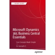 Apress Pocket Guides Microsoft Dynamics 365 Business Central Essentials Core Concepts Made Simple, Paperback