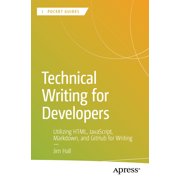 Apress Pocket Guides Technical Writing for Developers Utilizing Html, Javascript, Markdown, and Github for Writing, Paperback