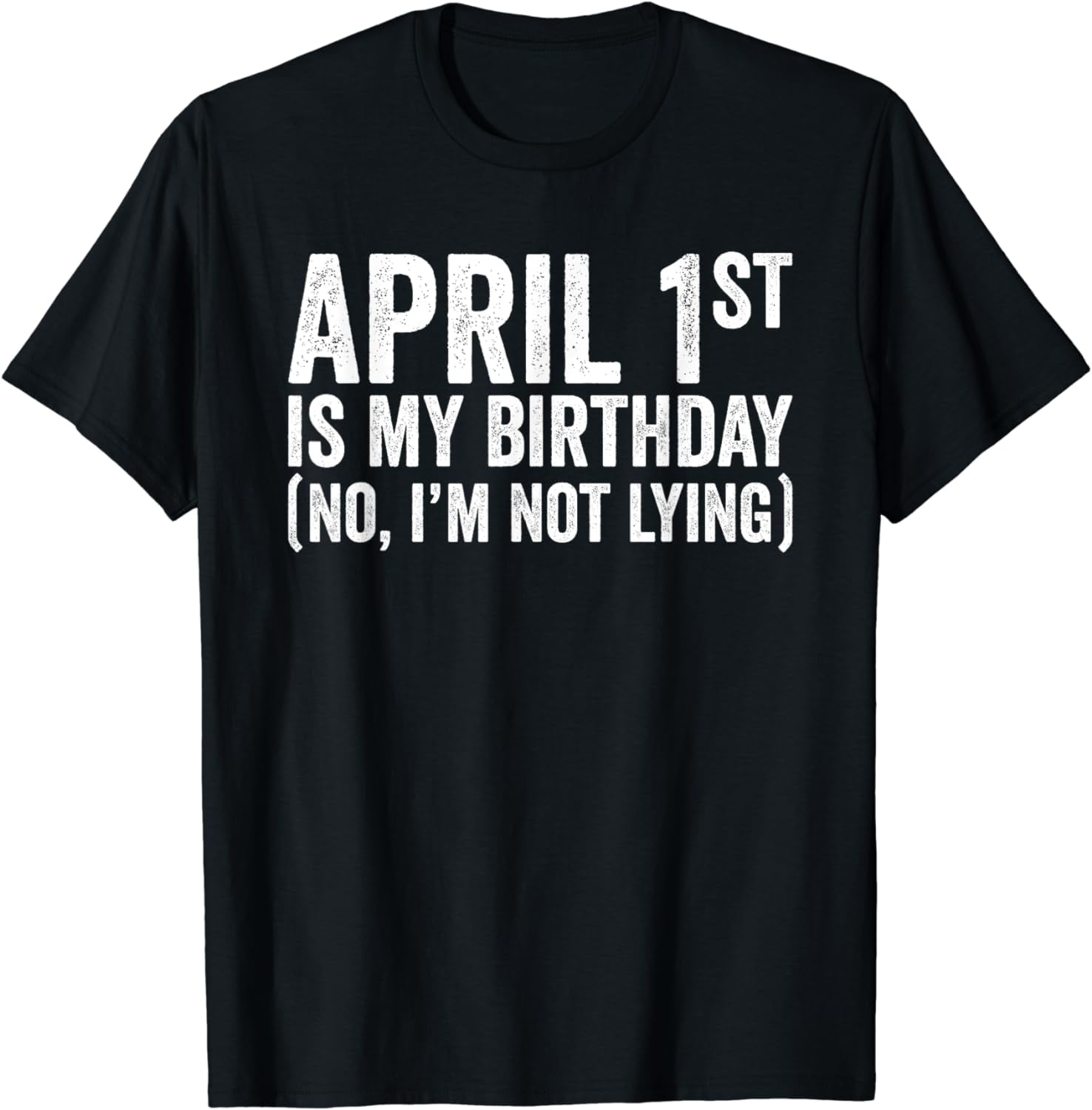 April 1st Birthday April Fools Day Funny Anniversary TShirt