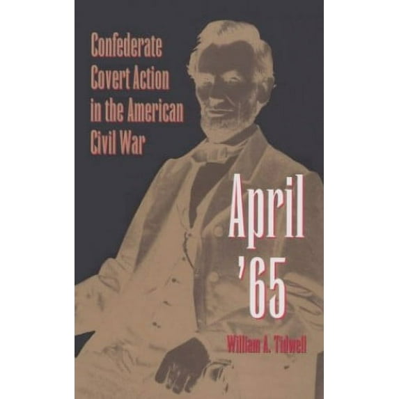 Pre-Owned April '65: Confederate Covert Action in the American Civil War (Hardcover) 0873385152 9780873385152
