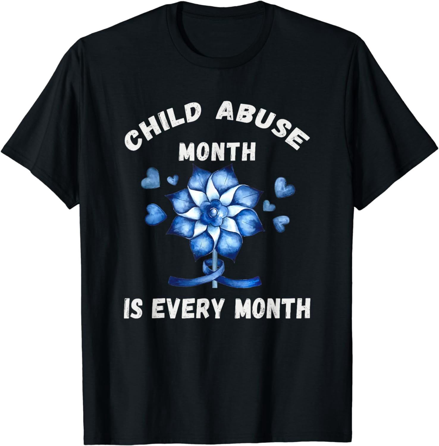April Child Abuse Awareness Month Is Every Month Teacher T-Shirt ...