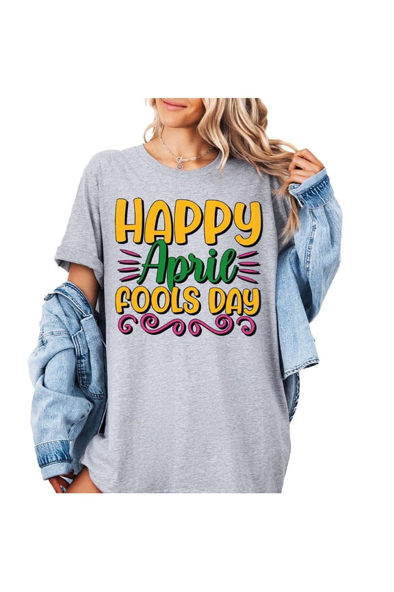 April Fool's Day Shirt, April Shirt, Prank Shirt, April 1st Fool, Happy April Fools Day Shirt, Shirt, April Fools Day shirt All Size S-5Xl