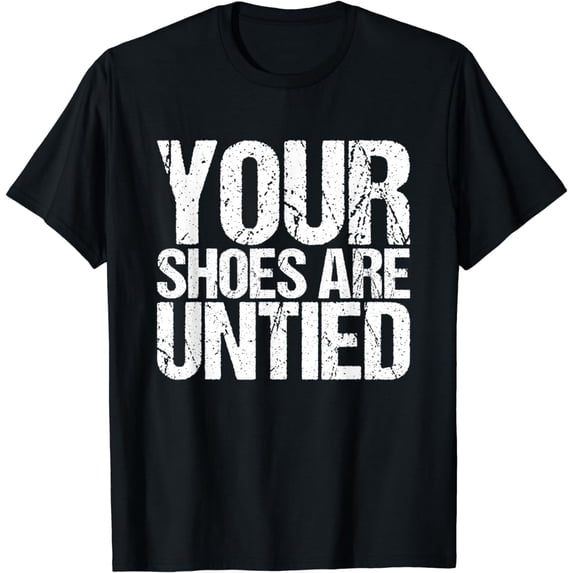April Fools Day Your Shoes are Untied Funny T-Shirt