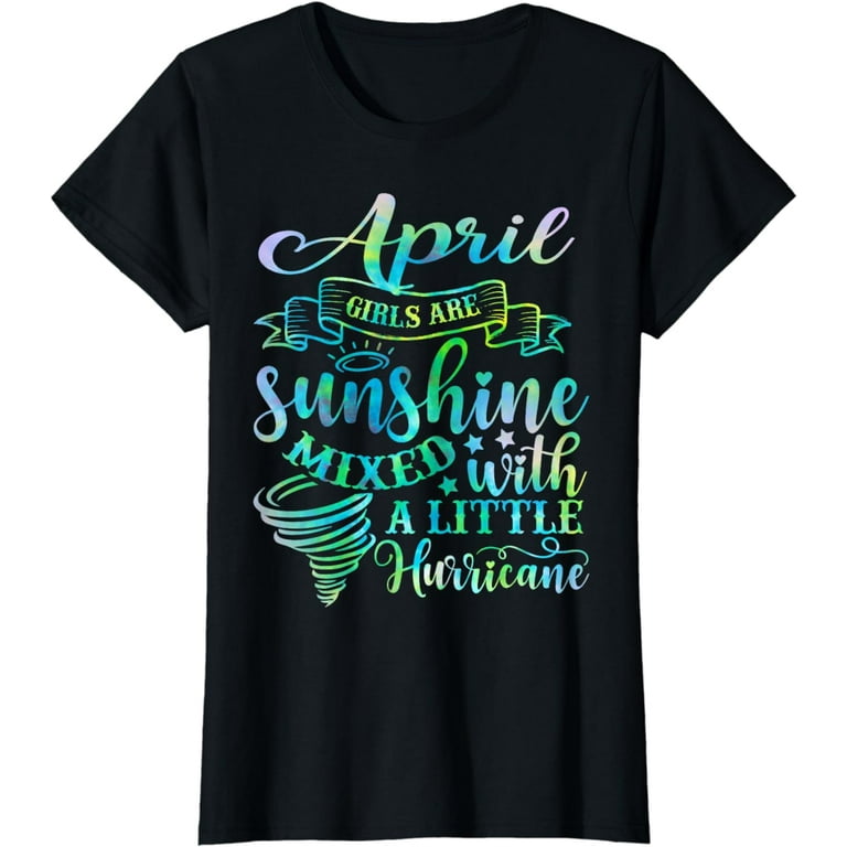 April Girls Are Sunshine Mixed Little Hurricane T-Shirt April Girls Are Sunshine Mixed Little Hurricane T-Shirt