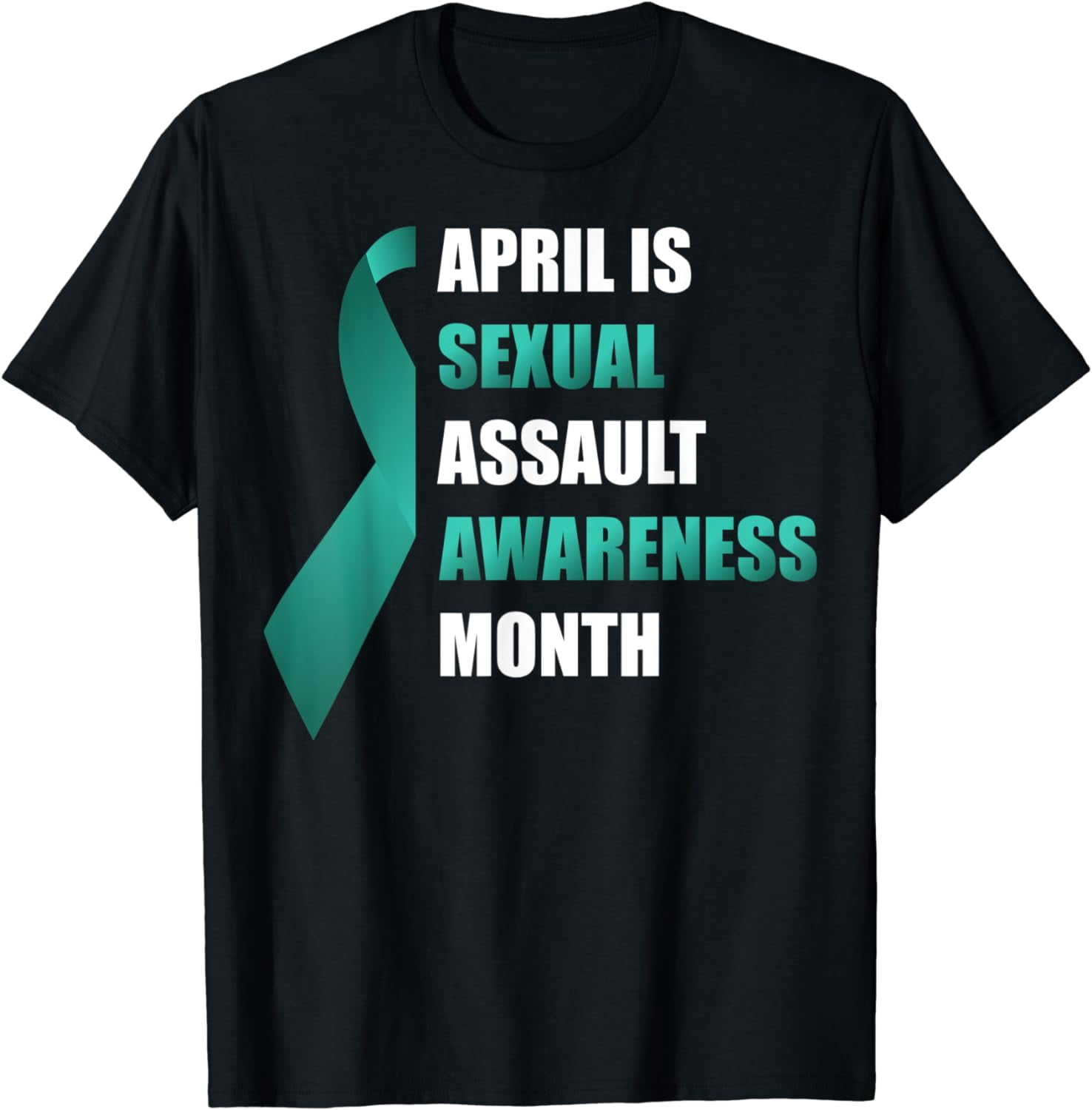 April Is Sexual Assault Awareness Month In April Wear Teal T-Shirt ...