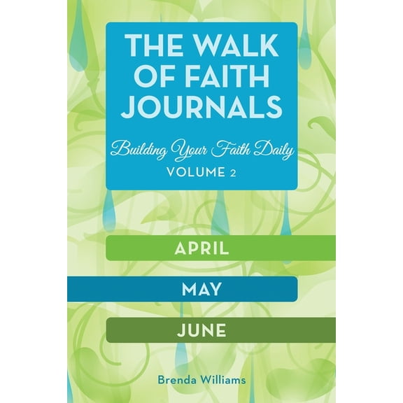 April, May, June The Walk of Faith Journals: Building Your Faith Daily, Book 2, (Paperback)