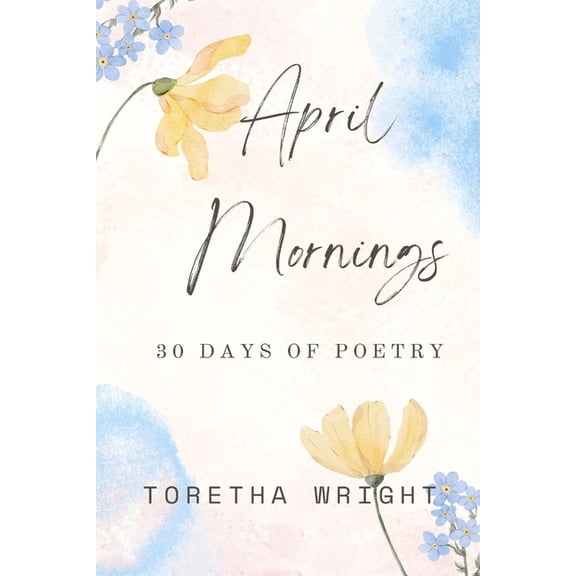 April Mornings: 30 days of poetry, (Paperback)