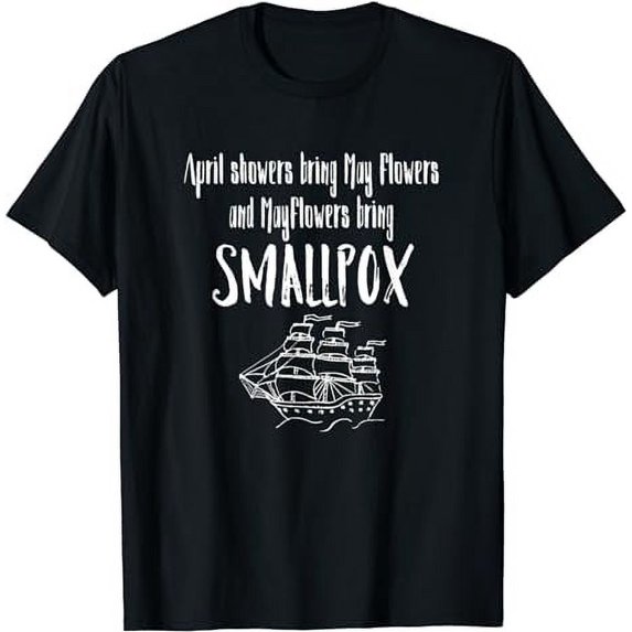 April Showers Bring Mayflowers Smallpox Graphic T-Shirt