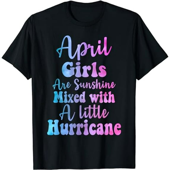 April girls are sunshine mixed with a little hurricane T-Shirt