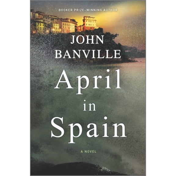 Strafford and Quirke April in Spain: A Detective Mystery, Book 2, (Hardcover)