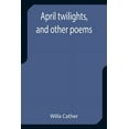 thumbnail image 1 of April twilights, and other poems, (Paperback), 1 of 1