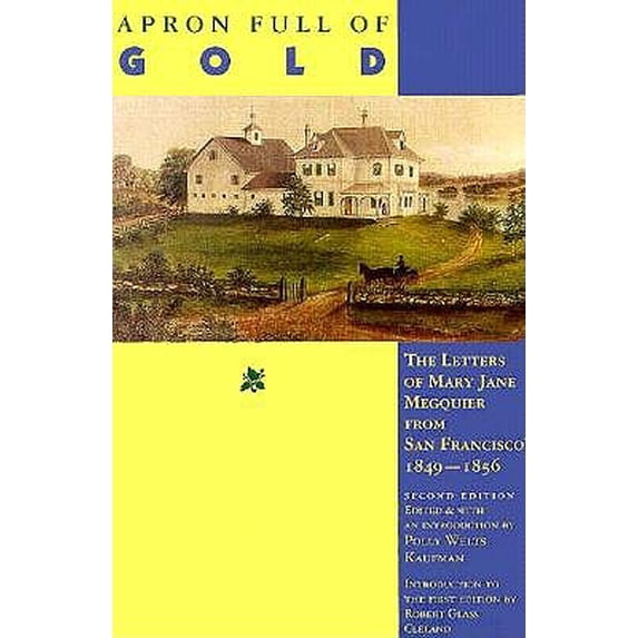 Pre-Owned Apron Full of Gold: The Letters of Mary Jane Megquier from San Francisco 1849-1856 (Paperback) 0826315003