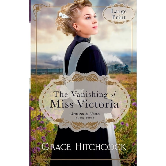 Aprons & Veils The Vanishing of Miss Victoria, Book 4, (Paperback)