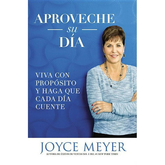 Aproveche su dÃa: Viva con propósito y haga que cada dÃa cuente, (Paperback)