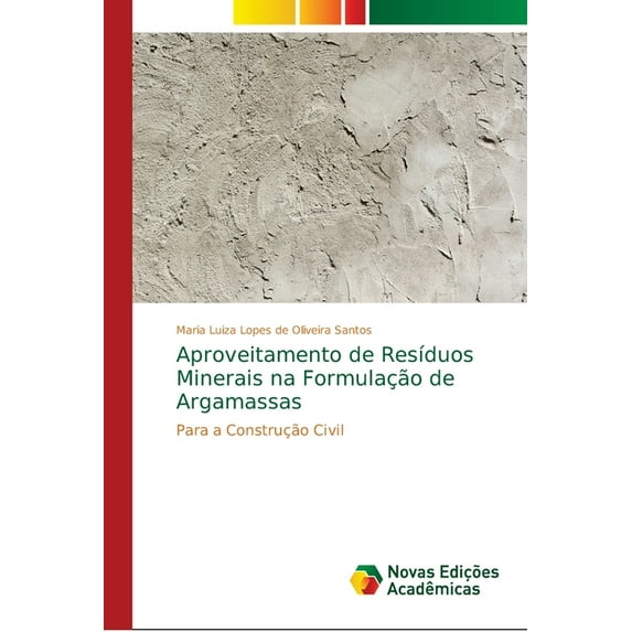 Aproveitamento de Resíduos Minerais na Formulação de Argamassas (Paperback)