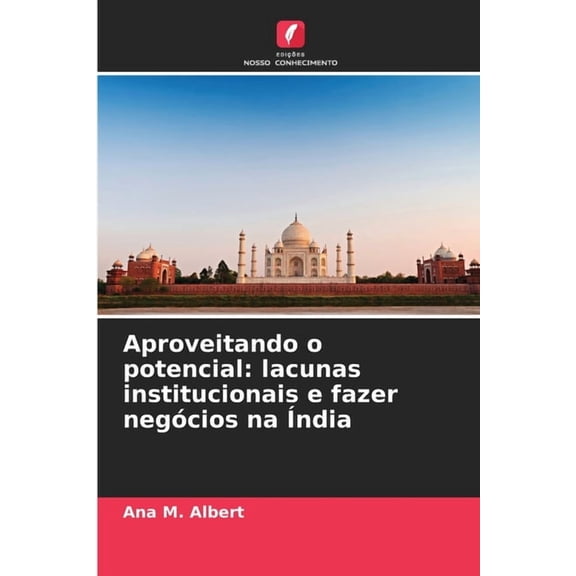 Aproveitando o potencial: lacunas institucionais e fazer negcios na ndia, (Paperback)