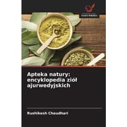 Apteka natury encyklopedia zi l ajurwedyjskich, Paperback