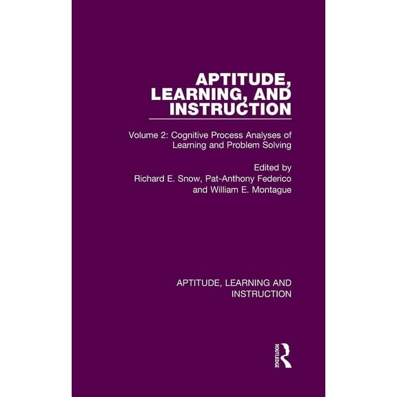Aptitude, Learning and Instruction Aptitude, Learning, and Instruction: Volume 2: Cognitive Process Analyses of Learning and Problem Solving, Book 2, (Hardcover)