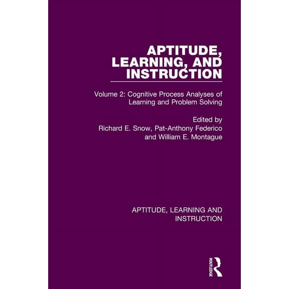 Aptitude, Learning and Instruction Aptitude, Learning, and Instruction: Volume 2: Cognitive Process Analyses of Learning and Problem Solving, (Paperback)