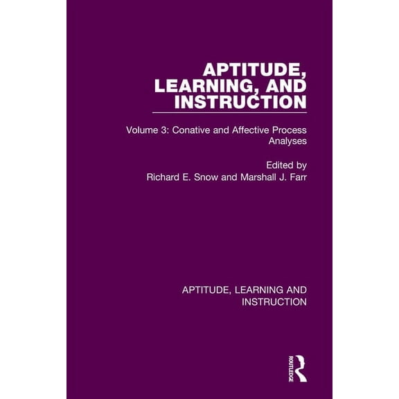 Aptitude, Learning and Instruction Aptitude, Learning, and Instruction: Volume 3: Conative and Affective Process Analyses, (Paperback)