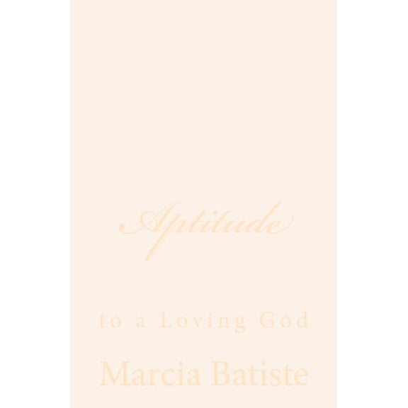 Aptitude: to a Loving God, (Paperback)