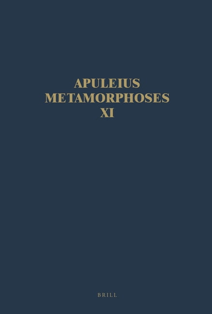 Apuleius Madaurensis Apuleius Madaurensis Metamorphoses, Book XI, the Isis Book: Text, Introduction and Commentary, (Hardcover)