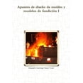 thumbnail image 1 of Apuntes de diseño de moldes y modelos de fundición I (Paperback), 1 of 1