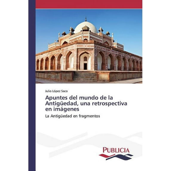 Apuntes del mundo de la Antigüedad, una retrospectiva en imágenes (Paperback)