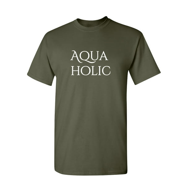 Aqua Holic Sarcastic Humor Graphic Novelty Funny T Shirt