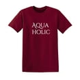 thumbnail image 1 of Aqua Holic Sarcastic Humor Graphic Novelty Funny T Shirt, 1 of 5