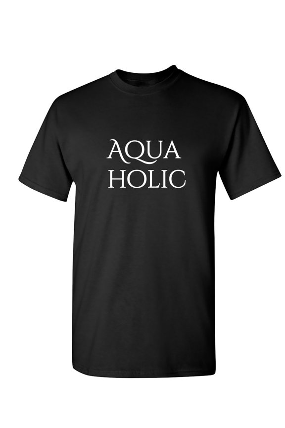 Aqua Holic Sarcastic Humor Graphic Novelty Funny T Shirt