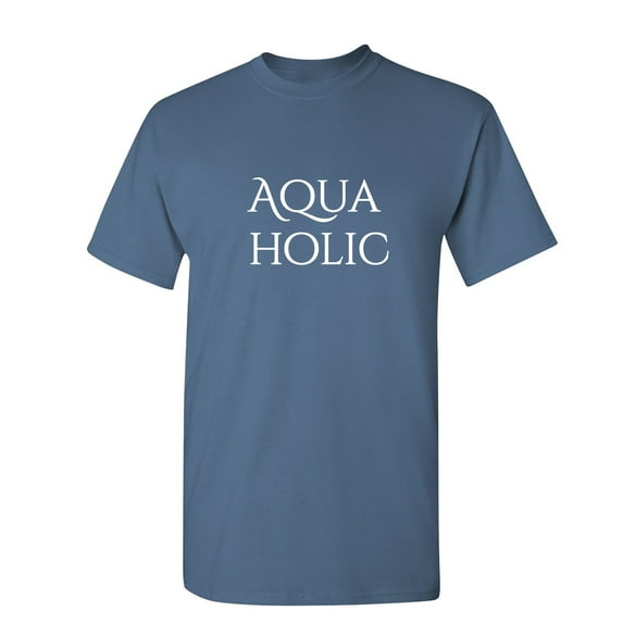 Aqua Holic Sarcastic Humor Graphic Novelty Funny T Shirt