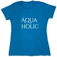 thumbnail image 1 of Aqua Holic Sarcastic Humor Novelty Funny Women's Casual Tees, 1 of 3