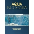 thumbnail image 1 of Aqua Incognita: Why Ice Floats on Water and Galileo 400 Years on (Paperback), 1 of 1