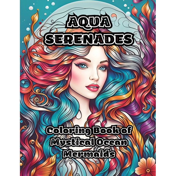 Aqua Serenades: Coloring Book of Mystical Ocean Mermaids, (Paperback)