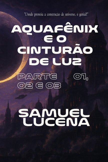 AquafÃªnix E O CinturÃ£o de Luz (CapÃ­tulos AquafÃªnix e o CinturÃ£o de Luz, CapÃ­tulo 1, 2 e 3, Book 1, (Paperback)