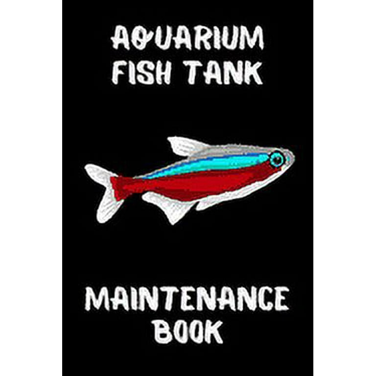 Aquarium Fish Tank Maintenance Book: Customized Aquarium Logging Book,  Great For Tracking, Scheduling Routine Maintenance, Including Water  Chemistry And Fish Health. (Paperback) 