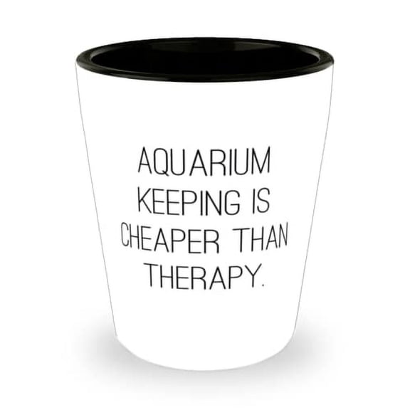 Aquarium Keeping is Cheaper Than Therapy. Shot Glass, Aquarium Keeping Ceramic Cup, Gag Gifts For Aquarium Keeping, Gift ideas for him, Gift ideas for her, Gift ideas for kids, Gift ideas for teens,
