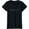 thumbnail image 1 of Aquarius AF Zodiac Horoscope Astrology Birthday Star SIgn T-Shirt, 1 of 4
