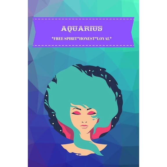Aquarius: Free Spirit*honest*loyal, (Paperback)