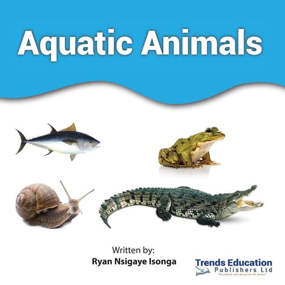 Aquatic Animals Paperback 9997752252 9789997752253 Ryan Nsigaye Isonga
