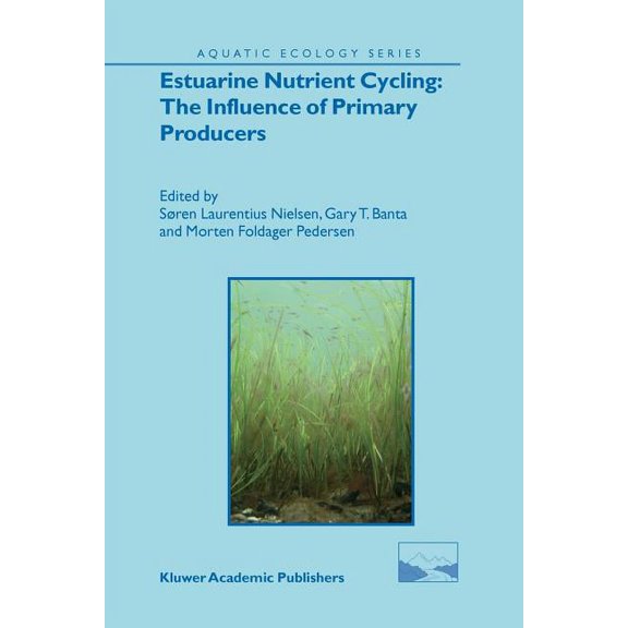 Aquatic Ecology Estuarine Nutrient Cycling: The Influence of Primary Producers: The Fate of Nutrients and Biomass, Book 2, (Paperback)