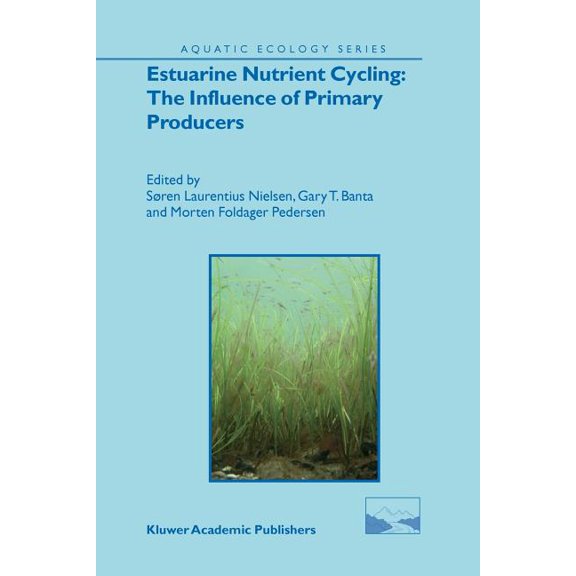 Aquatic Ecology Estuarine Nutrient Cycling: The Influence of Primary Producers: The Fate of Nutrients and Biomass, Book 2, (Paperback)